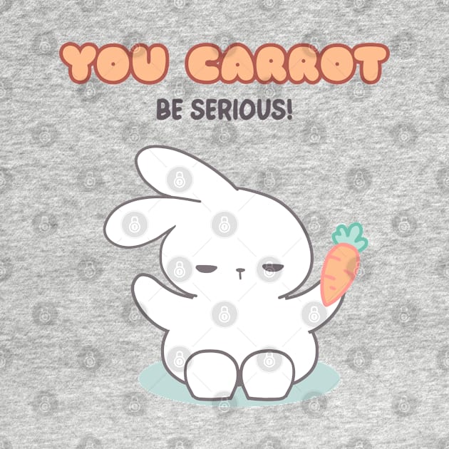 Funny Pun Rabbit, You carrot be serious! by LoppiTokki